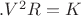 $.V^2 R=K$
