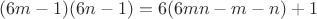 $(6m-1)(6n-1)=6(6mn-m-n)+1$