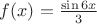$f(x)=\frac{\sin 6x}{3}$