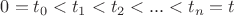$0=t_0<t_1<t_2<...<t_n = t$