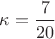 $\kappa = \dfrac{7}{20}$