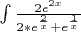 $\int \frac {2e^{2x}} {2*e^{\frac {2} {x}} + e^{\frac {1}{x}}} $