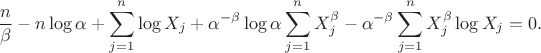 $$
\frac{n}{\beta}-n\log\alpha+\sum_{j=1}^n\log X_j+{\alpha}^{-\beta}\log\alpha\sum_{j=1}^n X_j^{\beta}-{\alpha}^{-\beta}\sum_{j=1}^n X_j^{\beta}\log X_j
=0.
$$