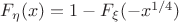 $F_{\eta}(x)=1- F_{\xi}(-x^{1/4})$