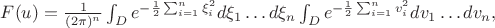 $F(u)= \frac{1}{(2\pi)^n} \int_D e^{-\frac{1}{2}\sum_{i=1}^n \xi_i^2} d\xi_1 \ldots d\xi_n \int_D e^{-\frac{1}{2}\sum_{i=1}^n v_i^2} dv_1 \ldots dv_n,$
