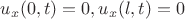 $u_x(0,t)=0, u_x(l,t)=0$