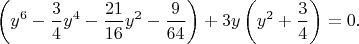 $$\left(y^6-\frac 34y^4-\frac{21}{16}y^2-\frac 9{64}\right)+3y\left(y^2+\frac 34\right)=0.$$