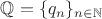 $\mathbb{Q} = \{q_n\}_{n \in \mathbb{N}}$ $\mathbb{Q} = \{q_n\}_{n \in \mathbb{N}}$