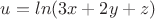 $u=ln(3x+2y+z)$