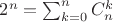 $2^n=\sum_{k=0}^n{C_n^k}$