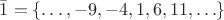 $\bar 1=\{\ldots,-9,-4,1,6,11,\ldots\}$