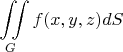 $\displaystyle\iint\limits_{G}f(x,y,z)dS$