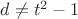 $d \neq t^2-1$ $d \neq t^2-1$
