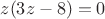 $$z(3z-8)=0$$
