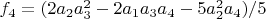 $f_4=(2 a_2 a_3^2-2 a_1 a_3 a_4-5 a_2^2 a_4)/5$