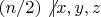 $(n/2) \not | x,y,z$