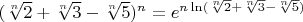 $(\sqrt[n]{2}+\sqrt[n]{3}-\sqrt[n]{5})^n=e^{n\ln (\sqrt[n]{2}+\sqrt[n]{3}-\sqrt[n]{5})}$