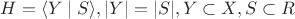 $H=\langle Y\mid S \rangle, |Y|=|S|, Y\subset X, S\subset R$
