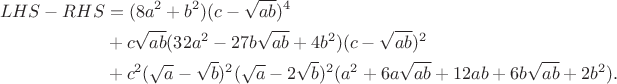 $$\begin{align*}LHS-RHS&=(8a^2+b^2)(c-\sqrt{ab})^4\\&+c\sqrt{ab}(32a^2-27b\sqrt{ab}+4b^2)(c-\sqrt{ab})^2\\&+c^2(\sqrt{a}-\sqrt{b})^2(\sqrt{a}-2\sqrt{b})^2(a^2+6a\sqrt{ab}+12ab+6b\sqrt{ab}+2b^2).\end{align*}$$