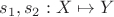 $s_1, s_2:X\mapsto Y$ $s_1, s_2:X\mapsto Y$