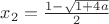 $x_2 = \frac{1-\sqrt{1+4a}}{2}$ $x_2 = \frac{1-\sqrt{1+4a}}{2}$