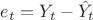 $e_t=Y_t-\hat{Y}_t$