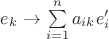 $e_k \rightarrow \sum\limits_{i=1}^na_{ik}e'_i$