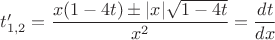 $t'_{1,2}=\dfrac{x(1-4t)\pm|x|\sqrt{1-4t}}{x^2}=\dfrac{dt}{dx}$