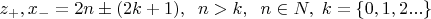$z_+,x_-=2n\pm(2k+1),\;\;n>k,\;\;n\in N,\;k=\{0, 1, 2...\}$