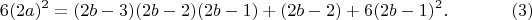 $$6(2a)^2=(2b-3)(2b-2)(2b-1)+(2b-2)+6(2b-1)^2.\eqno(3)$$