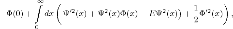 $$-\Phi(0)+\int\limits_{0}^{\infty}dx\left(\left\Psi'^2(x)+\Psi^2(x)\Phi(x)-E\Psi^2(x)\right)+\frac{1}{2}\Phi'^2(x)\right),$$