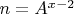 $n = A^{x-2}$
