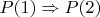 $P(1)\Rightarrow P(2)$