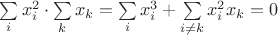 $\sum\limits_{i}x_i^2\cdot\sum\limits_{k}x_k=\sum\limits_{i}x_i^3+\sum\limits_{i\neq k}x_i^2x_k=0$