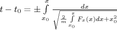 $t - t_0 = \pm  \int \limits ^x_{x_0} \frac{dx}{\sqrt{\frac{2}{m}\int \limits ^x_{x_0}F_x(x)dx + x_0^2}}$