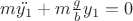 $ m \ddot{y_1}+m \frac{g}{b}y_1=0$