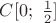 $C[0;\ \frac 12]$
