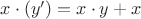$x\cdot(y^{\prime})=x\cdot y+x$