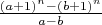 $\frac{(a+1)^n-(b+1)^n}{a-b}$