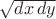 $\sqrt{dx\,dy}$