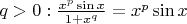 $q > 0: \frac{x^p \sin x}{1+x^q} = {x^p \sin x}$
