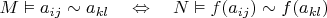 $M\vDash a_{ij}\sim a_{kl}\quad \Leftrightarrow\quad N\vDash f(a_{ij})\sim f(a_{kl})$