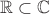 $\mathbb{R}\subset\mathbb{C}$