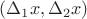 $(\Delta_1 x, \Delta_2 x)$