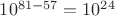 $10^{81-57}=10^{24}$