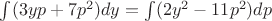 $\int(3yp+7p^2)dy=\int(2y^2-11p^2)dp$