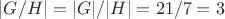 $\left|G/H\right|=|G|/|H|=21/7=3$