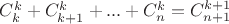 $C^k_k + C^k_{k+1}+ ... + C^k_{n} = C^{k+1}_{n+1}$