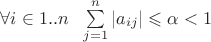 $\forall i\in 1..n\ \ \sum\limits_{j=1}^n|a_{ij}|\leqslant \alpha<1$