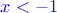 $\color{blue}{x<-1}$